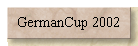 GermanCup 2002