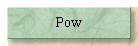 Pow