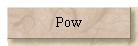 Pow
